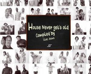 ALBUM: VA – House Never Get’s Old (Zip file)