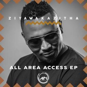 EP: ZiyawakaZitha – All Area Access (Zip file)