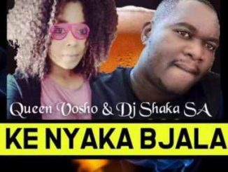 DJ Shaka - Ke Nyaka Bjala Ft. Queen Vosho