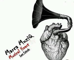 EP: Marca Muziq – Musical Heart Last Episode