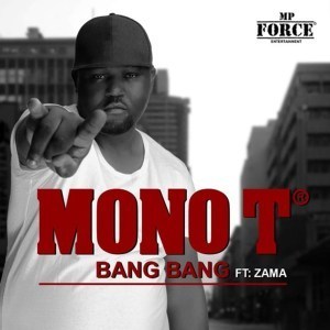 Mono T – Bang Bang Ft. Zama