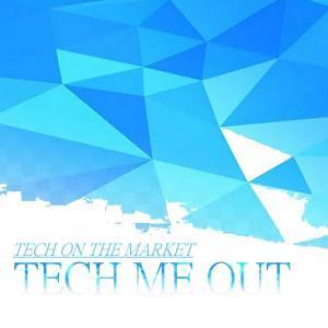 EP: Tech Me Out – Tech On The Market