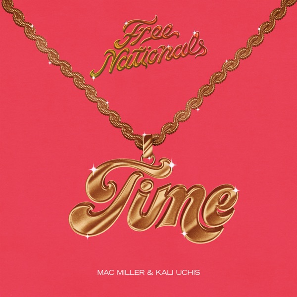 Free Nationals, Mac Miller & Kali Uchis - Time