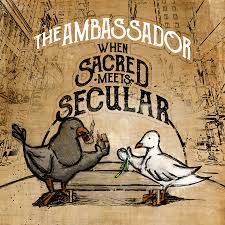 Album: The Ambassador - When Sacred Meets Secular