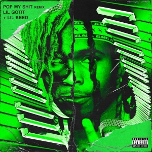 Lil Gotit – Pop My S**t (Remix) [feat. Lil Keed]