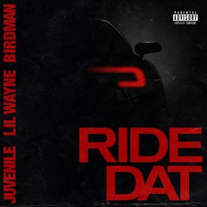 Birdman & Juvenile – Ride Dat (feat. Lil Wayne)