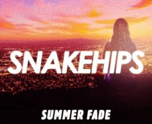 Snakehips – Summer Fade (feat. Anna of the North)