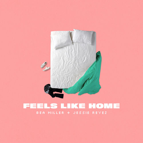 Bea Miller & Jessie Reyez – Feels Like Home