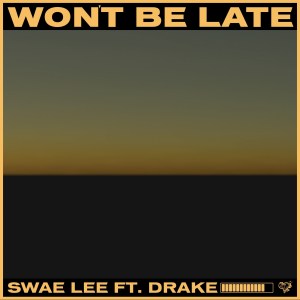 Swae Lee – Won’t Be Late (feat. Drake)