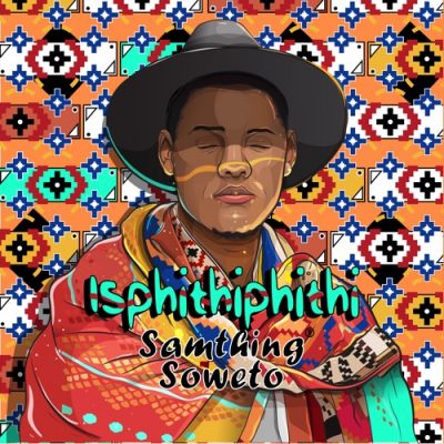 ALBUM: Samthing Soweto – Isphithiphithi
