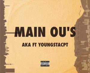 AKA Ft. YoungstaCPT – Main Ou’s