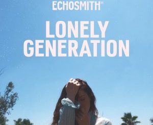 Echosmith – Lonely Generation