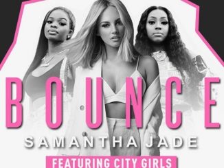 Samantha Jade Ft. City Girls – Bounce