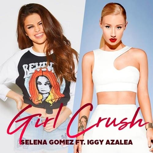Selena Gomez Ft. Iggy Azalea – Girl Crush
