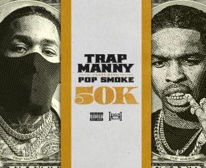 Trap Manny Ft. Pop Smoke – 50K