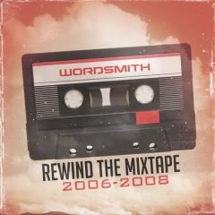 MIXTAPE: Wordsmith – Rewind the Mixtape (2006-2008)