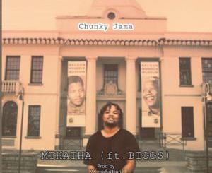 Chunky Jama – Mthatha Ft. Biggs