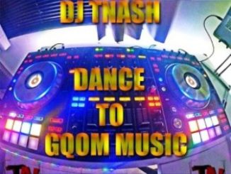 DJ TNASH – Dance To Gqom Music
