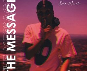 Dan Mwale – The Message