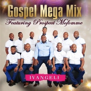 Gospel Mega Mix – Ale rapela Ft. Prospect Mofomme