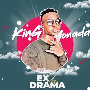 King Monada – Ex Ya Drama ft. Tshego