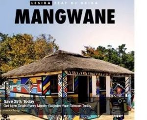 Lesiba – Mangwane Ft. Dj Drika (Original)
