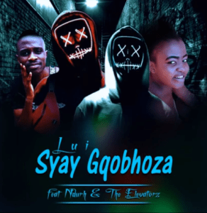 Lui Ft. Nduh & The Elevatorz – Syay Gqobhoza