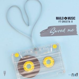 Mailo Music – Saved Me Ft. Cresta X
