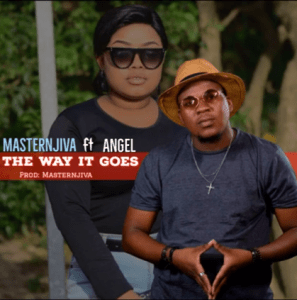Masternjiva – The way it goes Ft. Angel