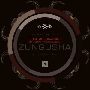 Lunga Baainar – Zungusha (Eltonnick Dub Remix)
