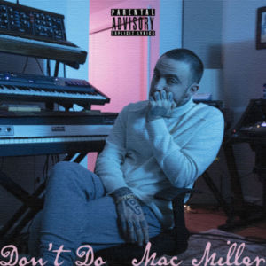 Mac Miller – Don’t Do