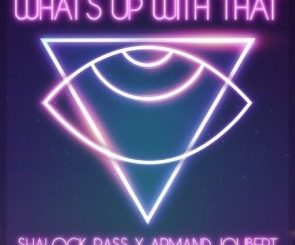 Shalock Rass & AJ – What’s Up With That