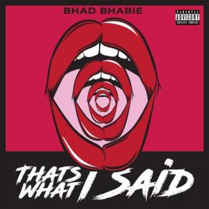 Bhad Bhabie – That’s What I Said