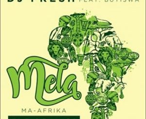 DJ Fresh – Mela Ma-Africa (Caiiro Remix) Ft. Buyiswa