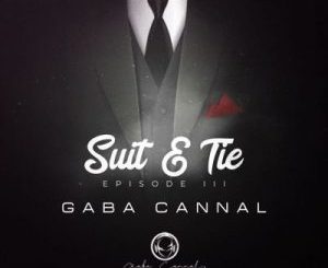 EP: Gaba Cannal – Suit & Tie Episode III