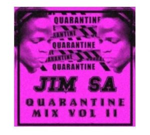 Jim SA – Quarantine Mix Vol II