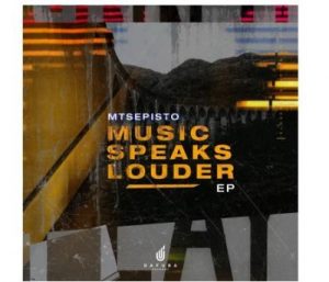 EP: Mtsepisto – Music Speaks Louder