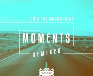 ALBUM: Obed the Magnificent – Moments (Remixes)