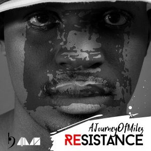 EP: AJourneyOfMilez – Resistance