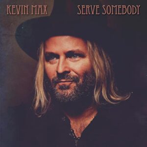 ALBUM: Kevin Max - Serve Somebody