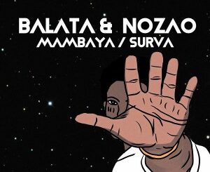 Balata – Mambaya Ft. Nozao