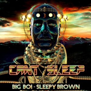 Big Boi & Sleepy Brown – Can’t Sleep
