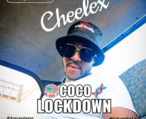 Cheelex - Coco Lockdown (Amapiano 2020)