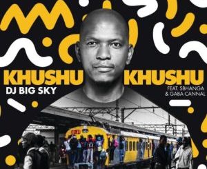 DJ Big Sky - Khushukhushu Ft. Sbhanga & Gaba Cannal