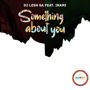 Dj Lesh SA - Something About You Ft. Inami (Original Mix)