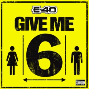 E-40 – Give Me 6