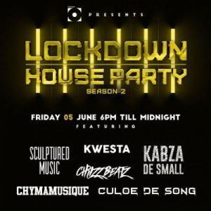 Kabza De Small, Kwesta, Chymamusique, Culoe De Song, Emtee & Leehleza - Lockdown House Party Season 2 Premiere Line UP
