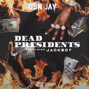 OBN Jay – Dead Presidents (feat. Jackboy)