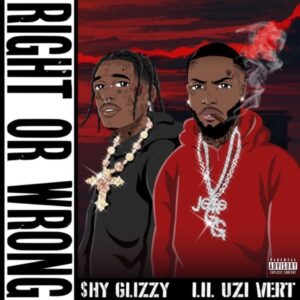 Shy Glizzy – Right Or Wrong (feat. Lil Uzi Vert)