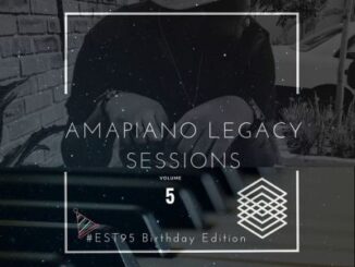 Gaba Cannal - AmaPiano Legacy Sessions Vol.05 (#Est95 Birthday Edition)